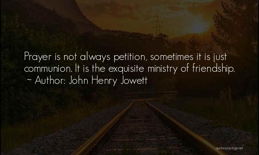 Prayer Petition Quotes By John Henry Jowett