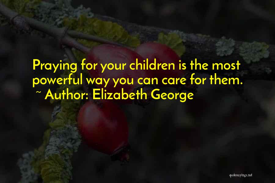 Prayer Powerful Quotes By Elizabeth George