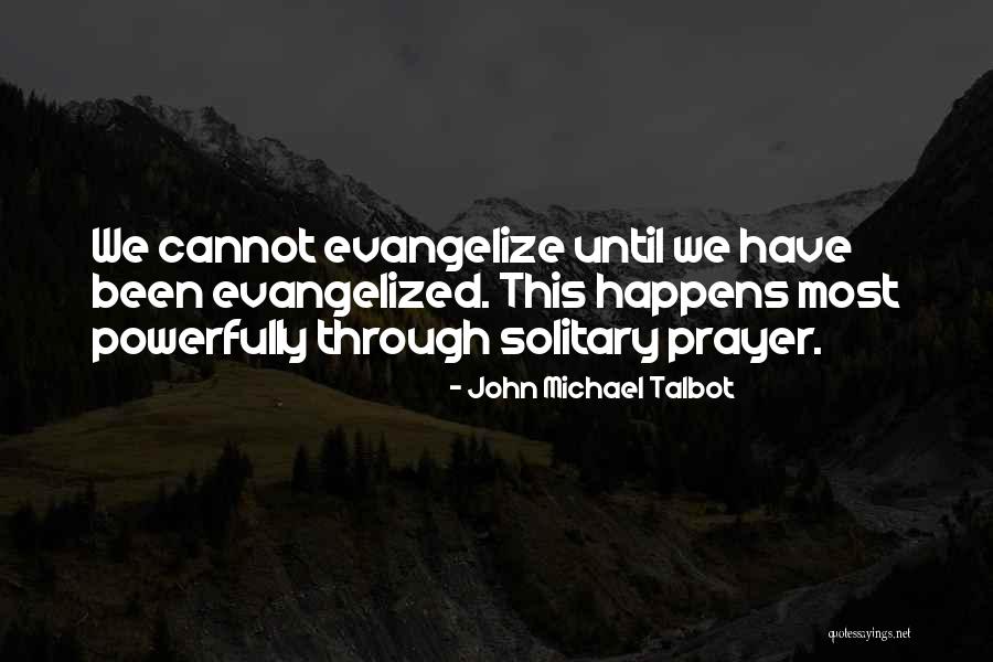 Prayer Powerful Quotes By John Michael Talbot