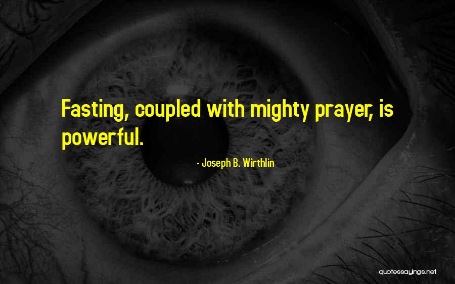 Prayer Powerful Quotes By Joseph B. Wirthlin