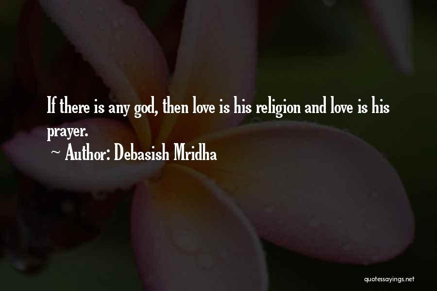 Prayer Religion Quotes By Debasish Mridha