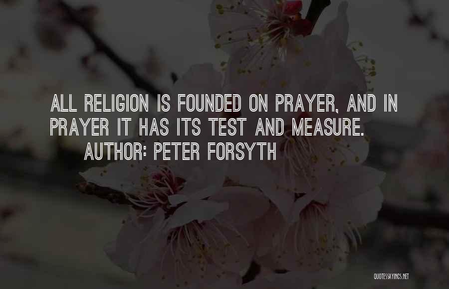 Prayer Religion Quotes By Peter Forsyth