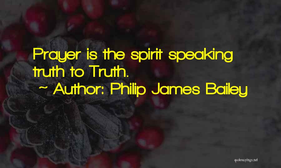 Prayer Religion Quotes By Philip James Bailey