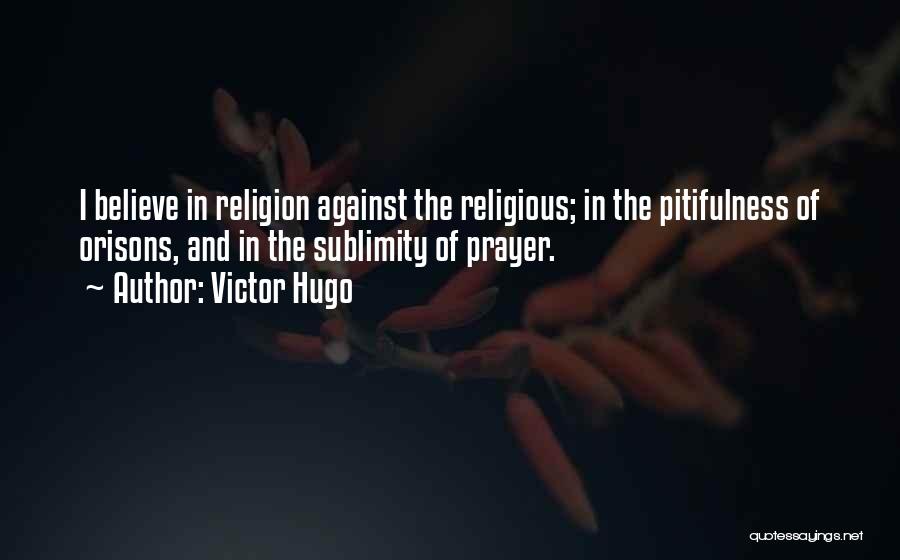 Prayer Religion Quotes By Victor Hugo