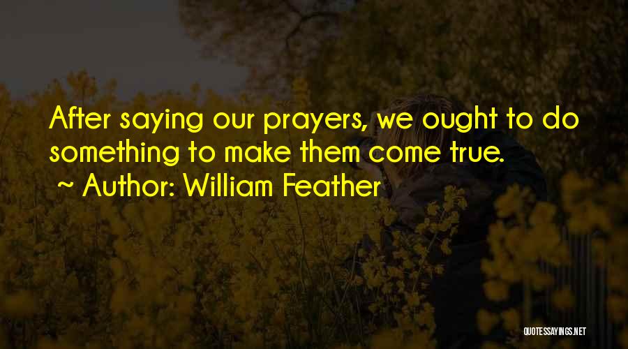 Prayer Religion Quotes By William Feather