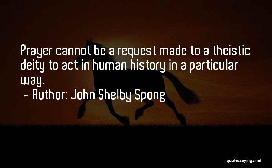 Prayer Request Quotes By John Shelby Spong