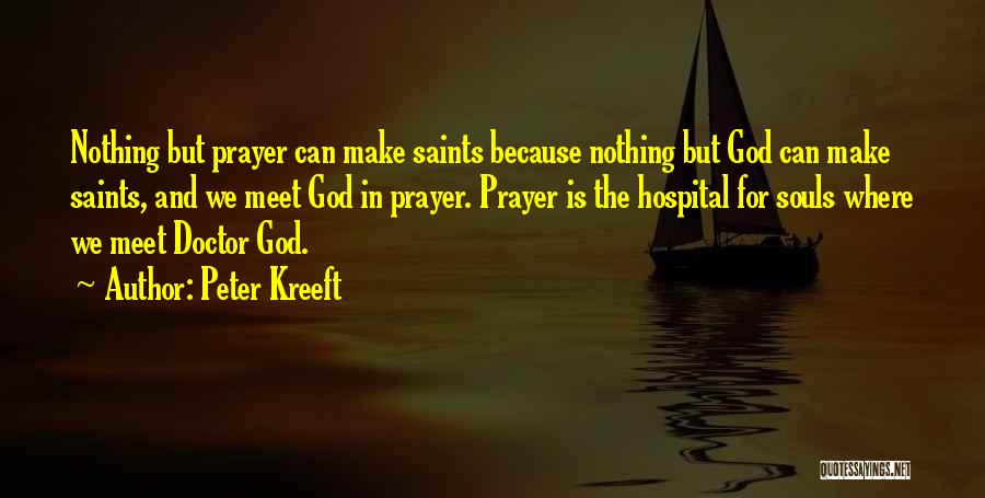Prayer Saints Quotes By Peter Kreeft