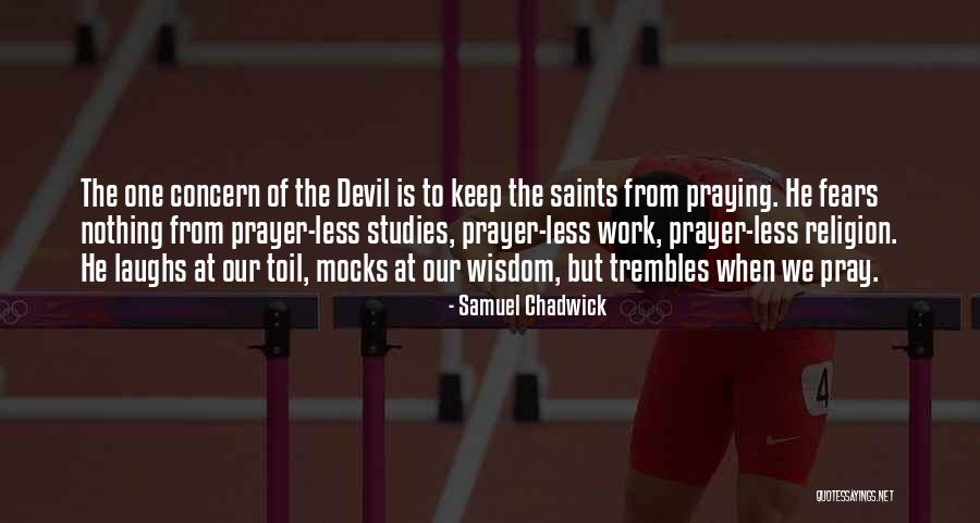 Prayer Saints Quotes By Samuel Chadwick Prayer Saints Quotes By Samuel Chadwick