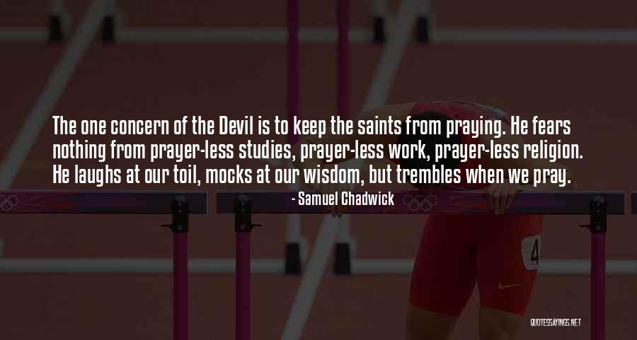 Prayer Saints Quotes By Samuel Chadwick