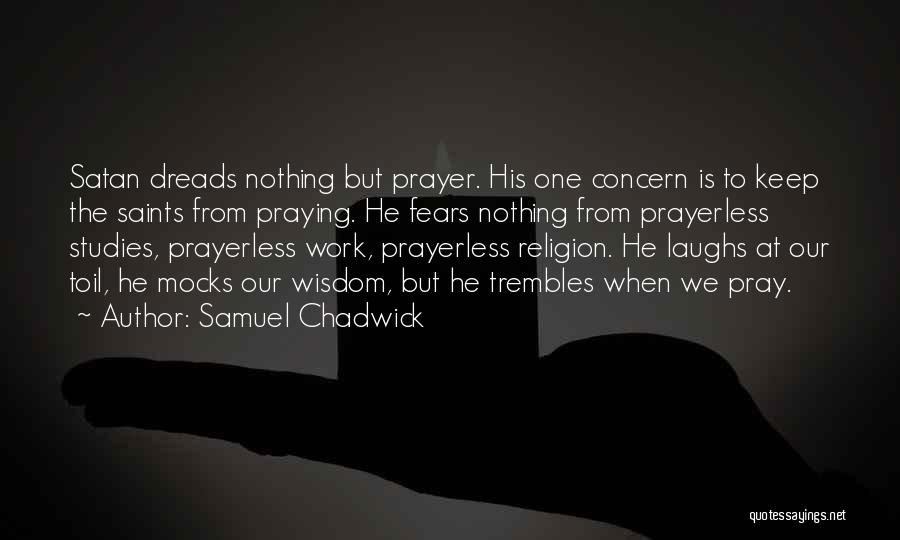 Prayer Saints Quotes By Samuel Chadwick