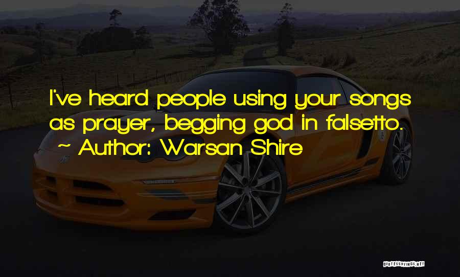 Prayer Songs Quotes By Warsan Shire Prayer Songs Quotes By Warsan Shire