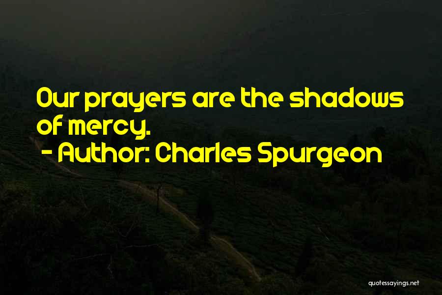 Prayer Spurgeon Quotes By Charles Spurgeon