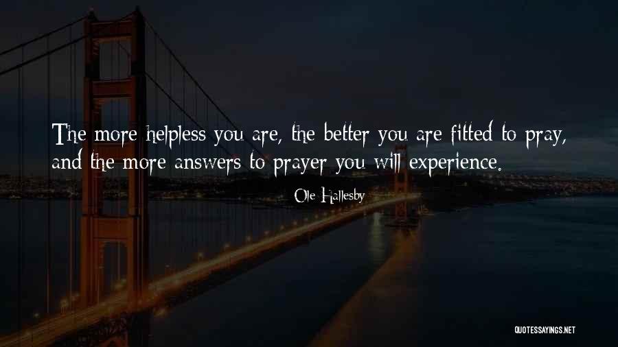 Prayer To Get Better Quotes By Ole Hallesby Prayer To Get Better Quotes By Ole Hallesby