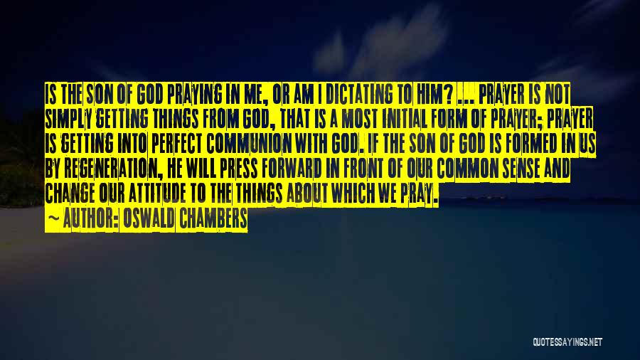 Prayer To God Quotes By Oswald Chambers