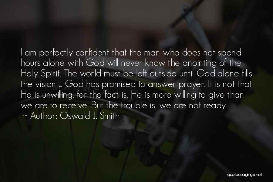 Prayer To The Holy Spirit Quotes By Oswald J. Smith