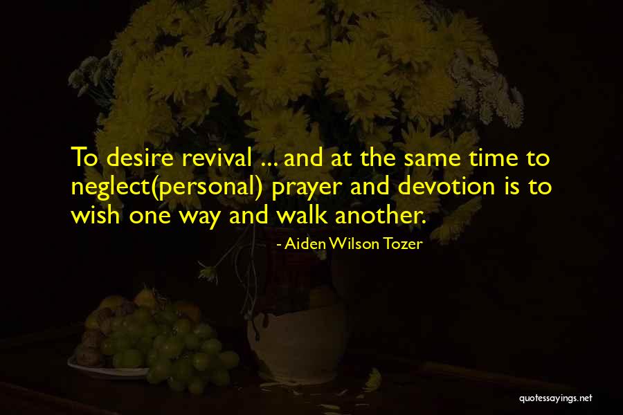 Prayer Walk Quotes By Aiden Wilson Tozer Prayer Walk Quotes By Aiden Wilson Tozer