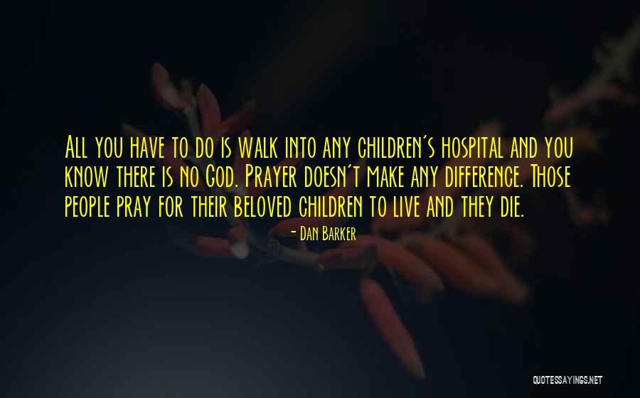 Prayer Walk Quotes By Dan Barker Prayer Walk Quotes By Dan Barker