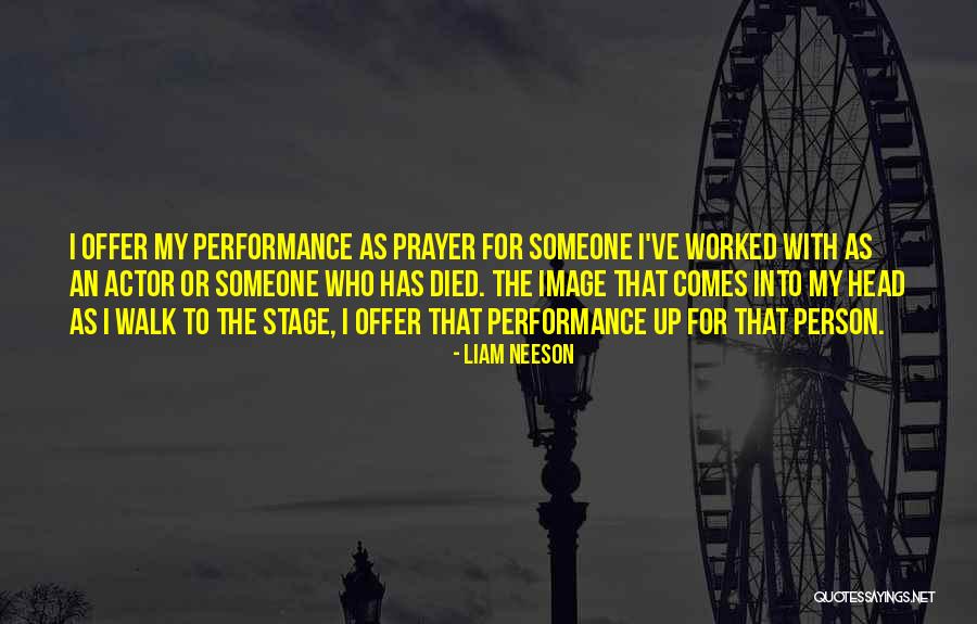 Prayer Walk Quotes By Liam Neeson Prayer Walk Quotes By Liam Neeson