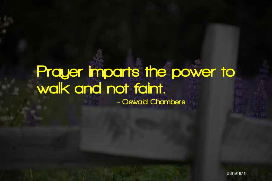 Prayer Walk Quotes By Oswald Chambers Prayer Walk Quotes By Oswald Chambers