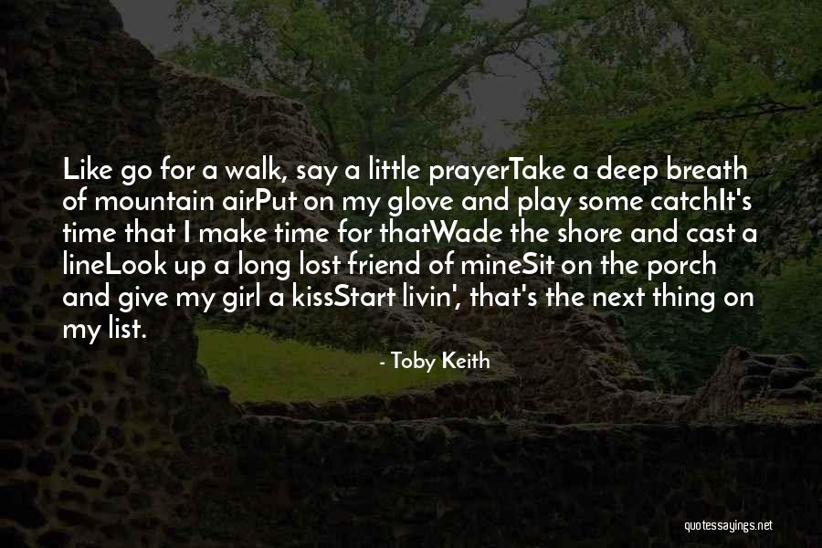 Prayer Walk Quotes By Toby Keith Prayer Walk Quotes By Toby Keith