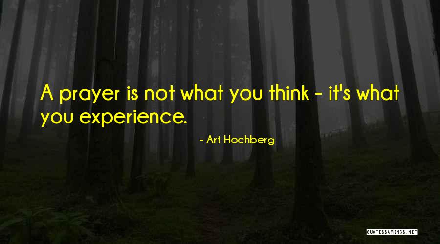Prayer What Is It Quotes By Art Hochberg Prayer What Is It Quotes By Art Hochberg