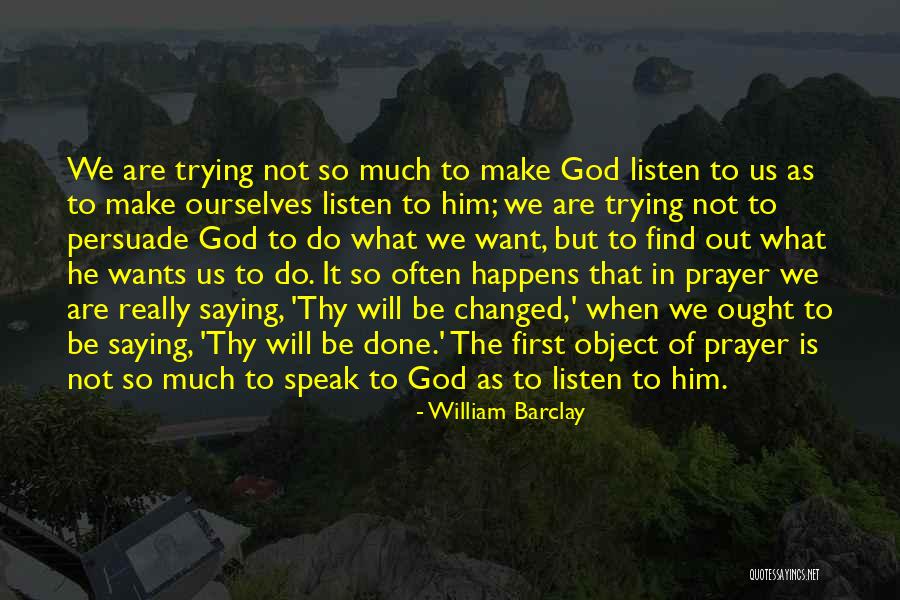 Prayer What Is It Quotes By William Barclay Prayer What Is It Quotes By William Barclay
