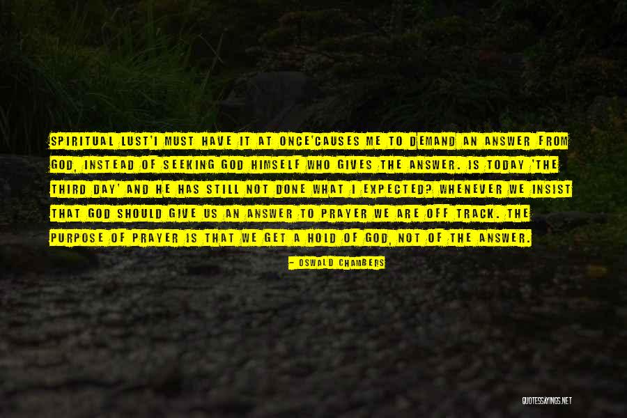 Prayer What Is The Purpose Quotes By Oswald Chambers Prayer What Is The Purpose Quotes By Oswald Chambers