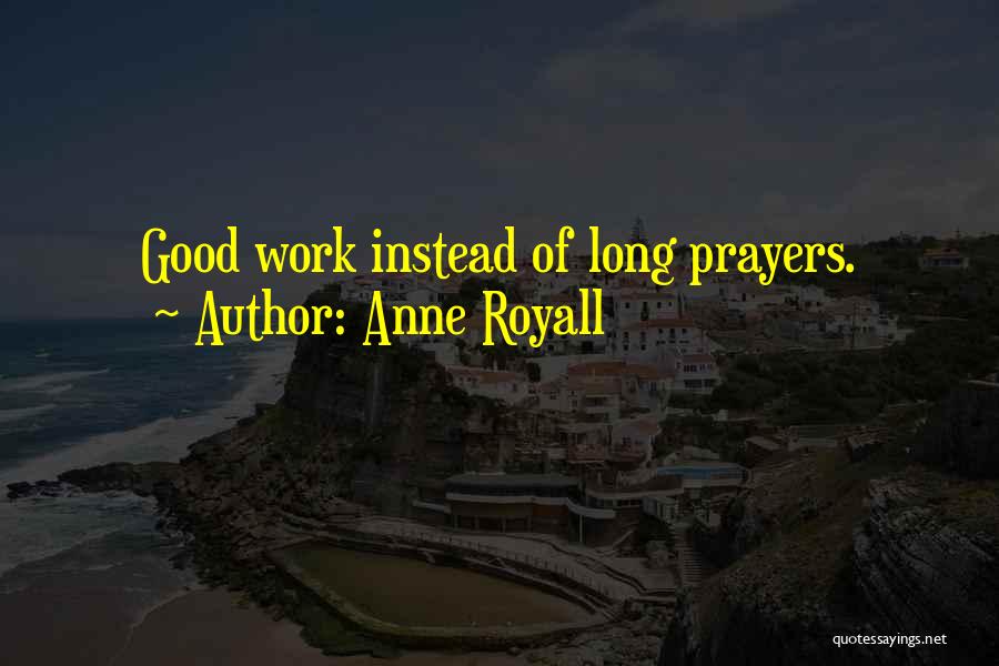 Prayer Without Action Quotes By Anne Royall