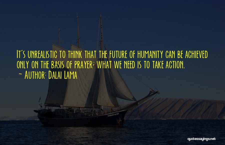 Prayer Without Action Quotes By Dalai Lama