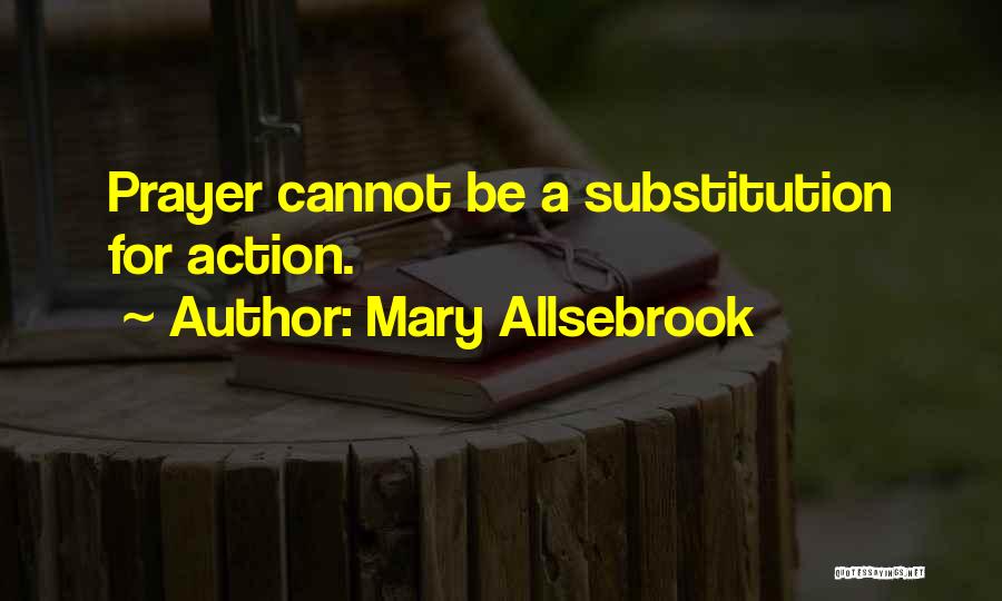 Prayer Without Action Quotes By Mary Allsebrook