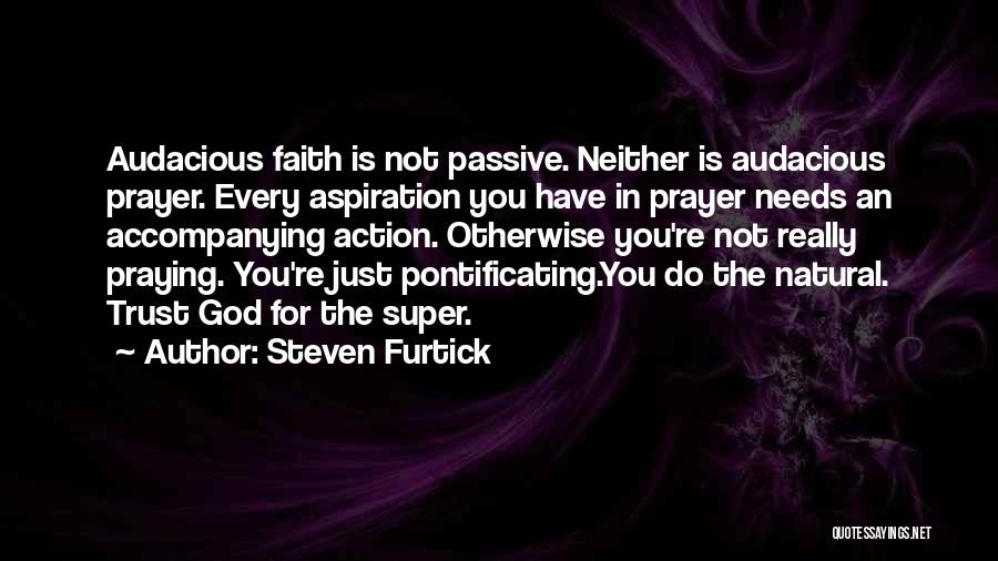 Prayer Without Action Quotes By Steven Furtick