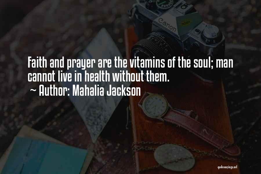 Prayer Without Faith Quotes By Mahalia Jackson