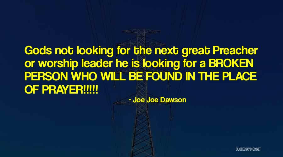 Prayer Worship Quotes By Joe Joe Dawson Prayer Worship Quotes By Joe Joe Dawson