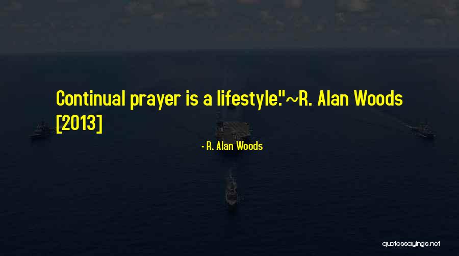 Prayer Worship Quotes By R. Alan Woods Prayer Worship Quotes By R. Alan Woods
