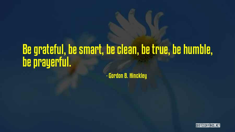 Prayerful Quotes By Gordon B. Hinckley Prayerful Quotes By Gordon B. Hinckley