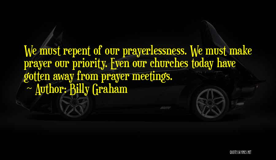 Prayerlessness Quotes By Billy Graham