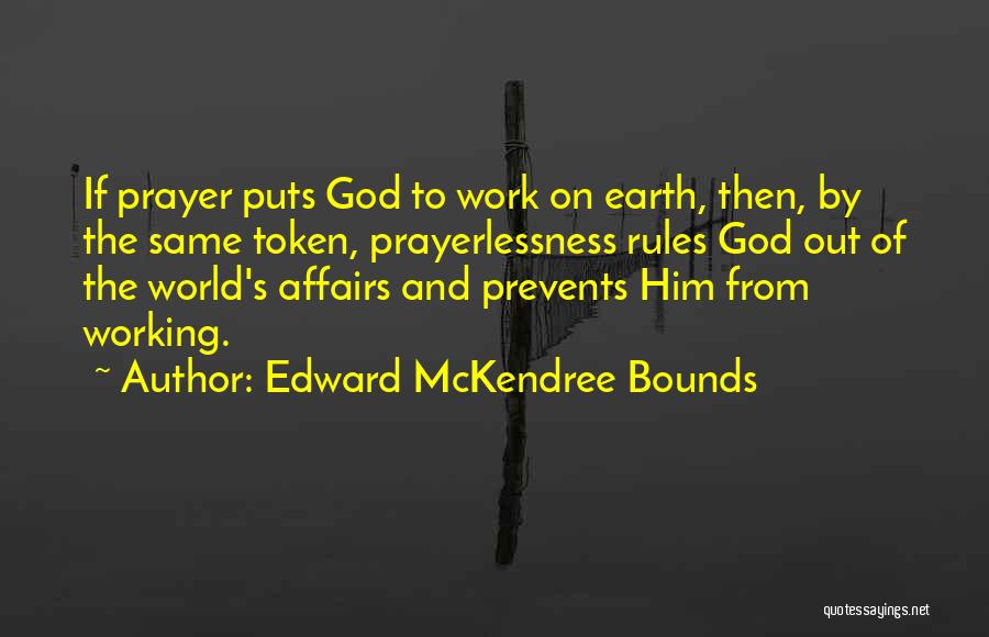 Prayerlessness Quotes By Edward McKendree Bounds