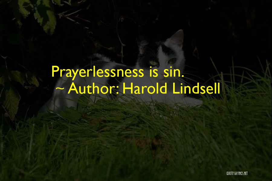 Prayerlessness Quotes By Harold Lindsell