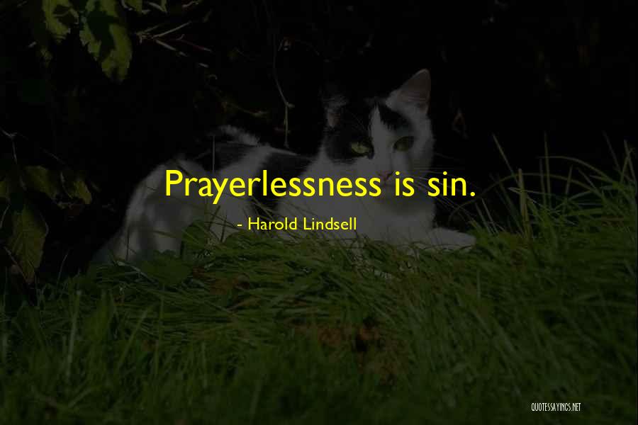 Prayerlessness Quotes By Harold Lindsell