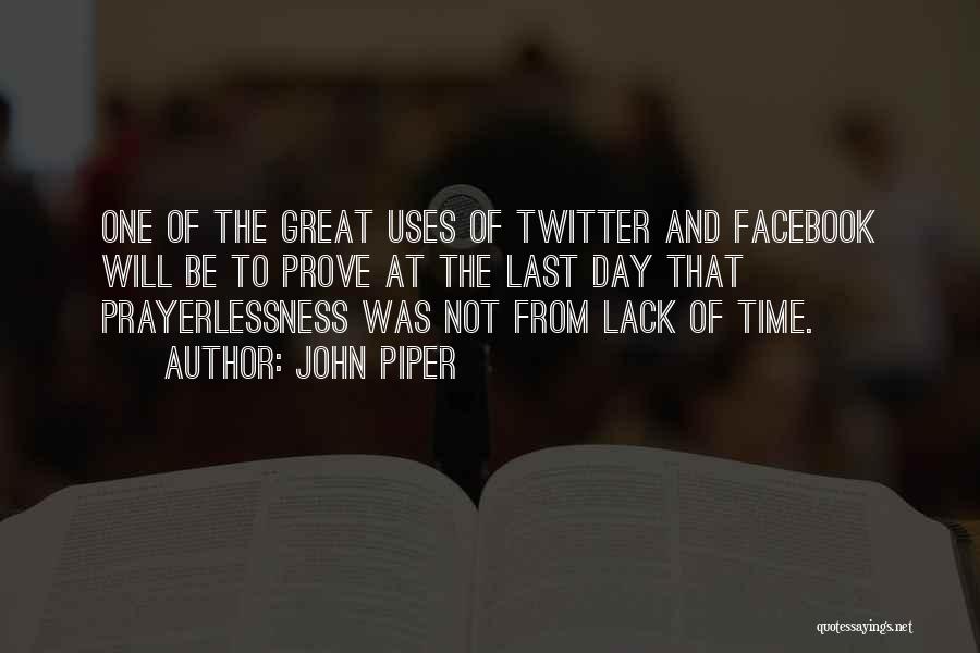 Prayerlessness Quotes By John Piper