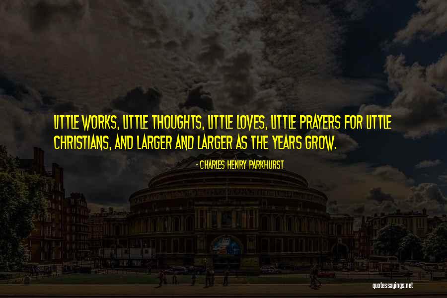 Prayers And Thoughts Quotes By Charles Henry Parkhurst Prayers And Thoughts Quotes By Charles Henry Parkhurst