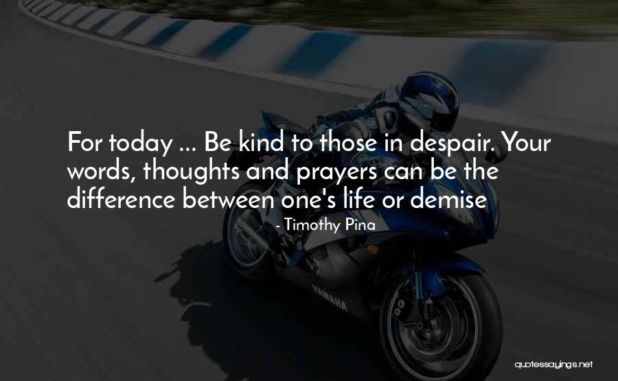 Prayers And Thoughts Quotes By Timothy Pina Prayers And Thoughts Quotes By Timothy Pina