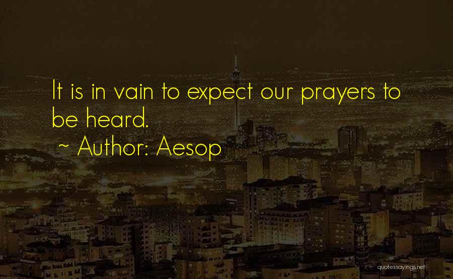 Prayers Are Heard Quotes By Aesop