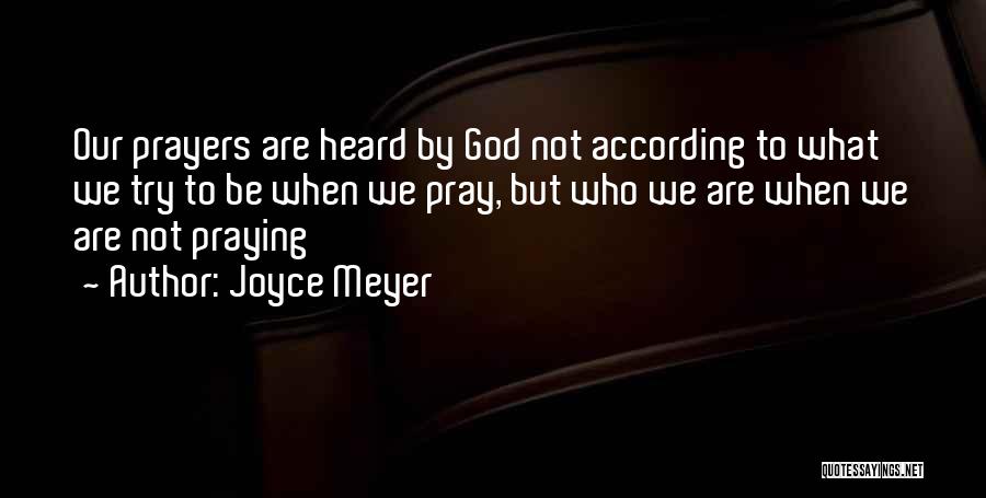 Prayers Are Heard Quotes By Joyce Meyer