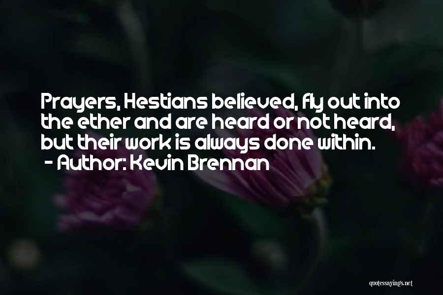 Prayers Are Heard Quotes By Kevin Brennan
