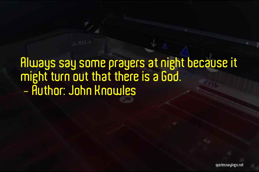 Prayers Quotes By John Knowles