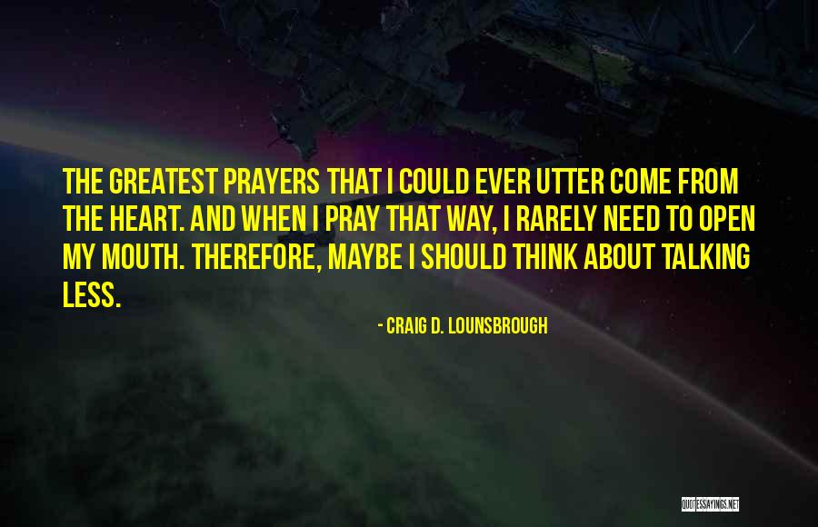Prayers To God Quotes By Craig D. Lounsbrough Prayers To God Quotes By Craig D. Lounsbrough