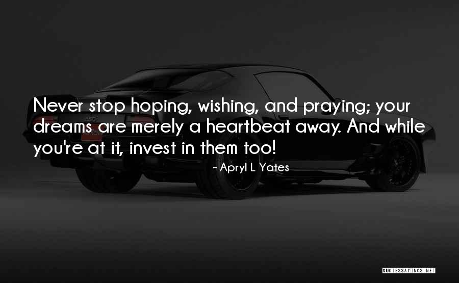 Praying And Hoping For The Best Quotes By Apryl L Yates Praying And Hoping For The Best Quotes By Apryl L Yates