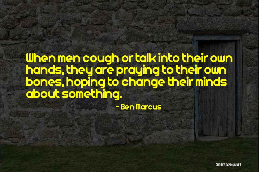 Praying And Hoping For The Best Quotes By Ben Marcus