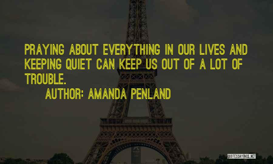 Praying Everything Will Okay Quotes By Amanda Penland